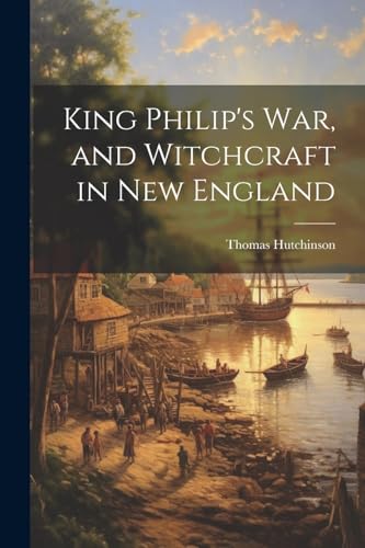 Beispielbild fr King Philip's War, and Witchcraft in New England zum Verkauf von THE SAINT BOOKSTORE