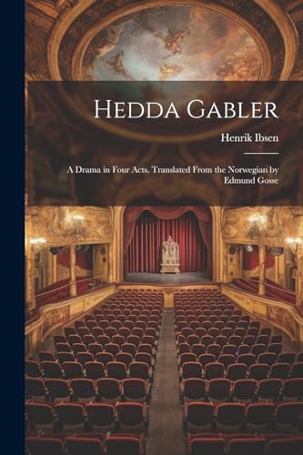 Stock image for Hedda Gabler; a Drama in Four Acts. Translated From the Norwegian by Edmund Gosse for sale by GreatBookPrices