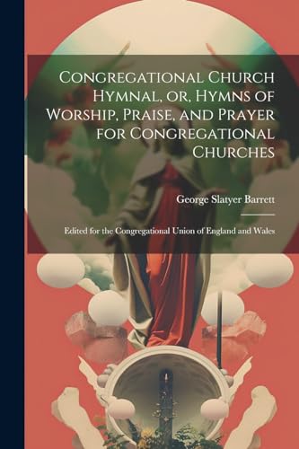 Stock image for Congregational Church Hymnal, or, Hymns of Worship, Praise, and Prayer for Congregational Churches for sale by PBShop.store US