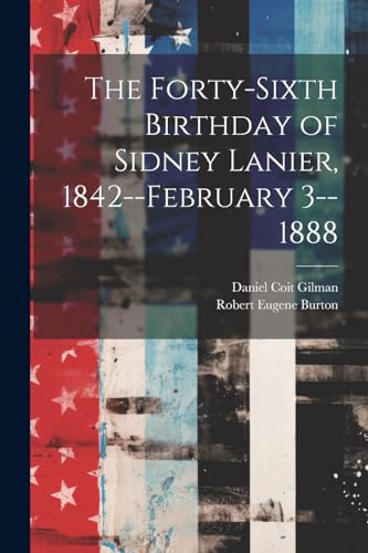 Stock image for The The Forty-sixth Birthday of Sidney Lanier, 1842--February 3--1888 for sale by PBShop.store US