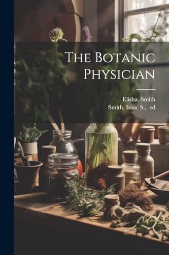 Imagen de archivo de The The Botanic Physician a la venta por PBShop.store US