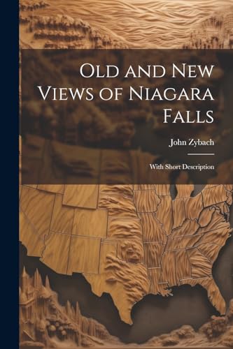 Beispielbild fr Old and New Views of Niagara Falls: With Short Description zum Verkauf von GreatBookPrices