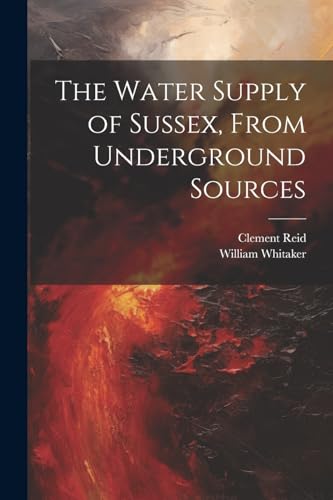 Stock image for The Water Supply of Sussex, From Underground Sources for sale by PBShop.store US
