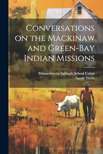 Stock image for Conversations on the Mackinaw and Green-Bay Indian Missions for sale by PBShop.store US