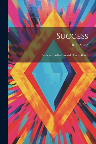 Stock image for Success; a Lecture on Success and How to Win It for sale by THE SAINT BOOKSTORE