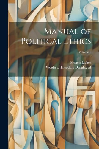 Stock image for Manual of Political Ethics; Volume 1 for sale by PBShop.store US