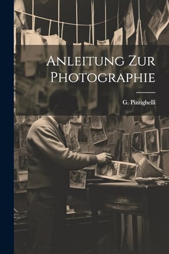 Imagen de archivo de Anleitung zur Photographie a la venta por THE SAINT BOOKSTORE