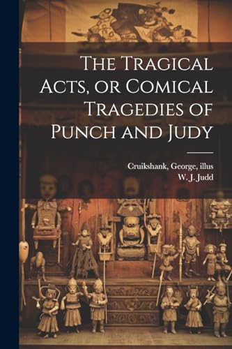 Stock image for The Tragical Acts, or Comical Tragedies of Punch and Judy for sale by GreatBookPrices