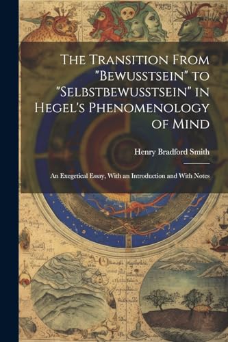Stock image for The The Transition From "bewusstsein" to "selbstbewusstsein" in Hegel's Phenomenology of Mind; an Exegetical Essay, With an Introduction and With Notes for sale by PBShop.store US