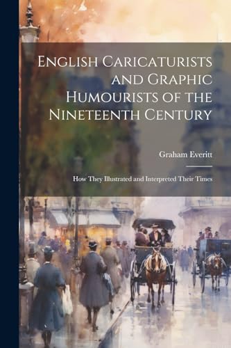 Stock image for English Caricaturists and Graphic Humourists of the Nineteenth Century for sale by PBShop.store US