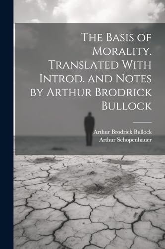 Stock image for The Basis of Morality. Translated With Introd. and Notes by Arthur Brodrick Bullock for sale by Ria Christie Collections
