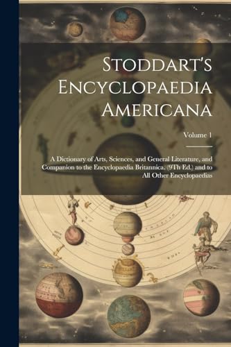 Beispielbild fr Stoddart's Encyclopaedia Americana: A Dictionary of Arts, Sciences, and General Literature, and Companion to the Encyclopaedia Britannica. (9Th Ed.) and to All Other Encyclopaedias; Volume 1 zum Verkauf von Ria Christie Collections
