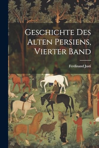 Stock image for Geschichte Des Alten Persiens, Vierter Band for sale by PBShop.store US