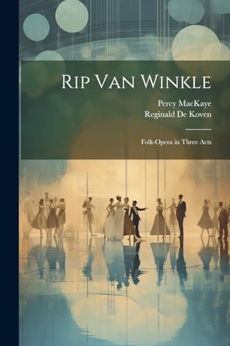 Stock image for Rip Van Winkle: Folk-Opera in Three Acts for sale by Ria Christie Collections