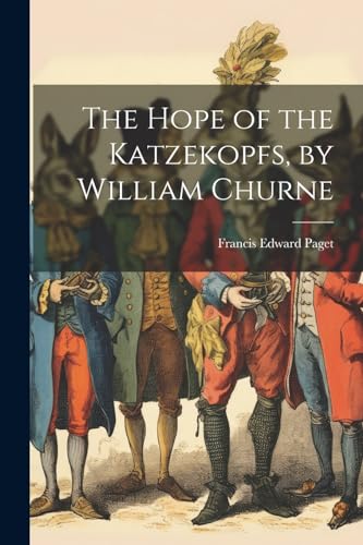 Imagen de archivo de The The Hope of the Katzekopfs, by William Churne a la venta por PBShop.store US