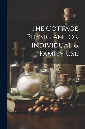 Stock image for The The Cottage Physician for Individual and Family Use for sale by PBShop.store US