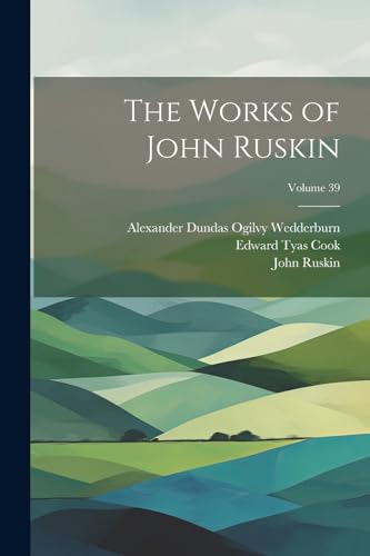 Beispielbild fr The Works of John Ruskin; Volume 39 zum Verkauf von Ria Christie Collections