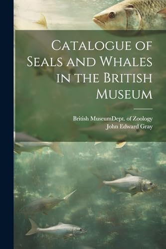 Stock image for Catalogue of Seals and Whales in the British Museum for sale by PBShop.store US