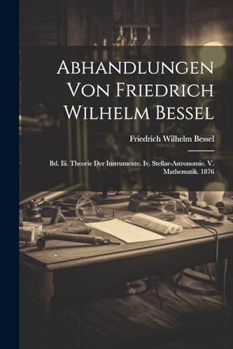 Imagen de archivo de Abhandlungen Von Friedrich Wilhelm Bessel a la venta por PBShop.store US