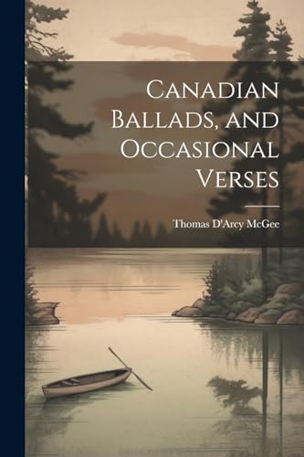 Stock image for Canadian Ballads, and Occasional Verses for sale by PBShop.store US