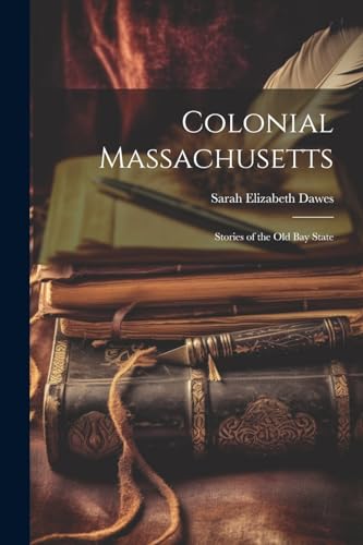 Beispielbild fr Colonial Massachusetts zum Verkauf von PBShop.store US