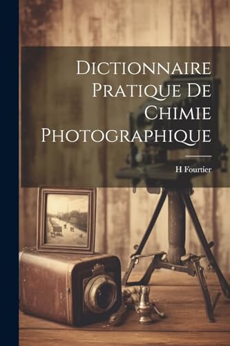 Imagen de archivo de Dictionnaire Pratique De Chimie Photographique a la venta por PBShop.store US