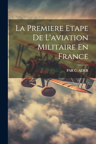 Stock image for La La Premiere Etape De L'aviation Militaire En France for sale by PBShop.store US