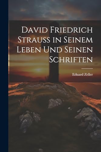 Imagen de archivo de David Friedrich Strauss in Seinem Leben Und Seinen Schriften a la venta por PBShop.store US