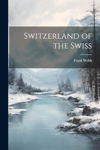 Stock image for Switzerland of the Swiss for sale by PBShop.store US