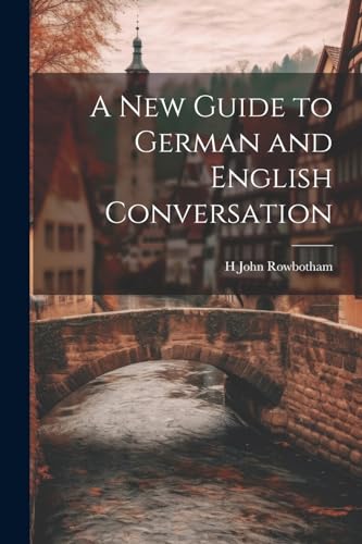 Stock image for A A New Guide to German and English Conversation for sale by PBShop.store US