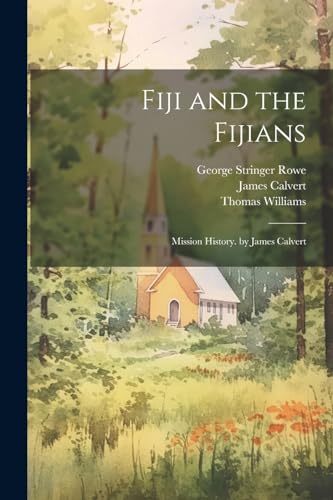 Stock image for Fiji and the Fijians: Mission History. by James Calvert for sale by Ria Christie Collections
