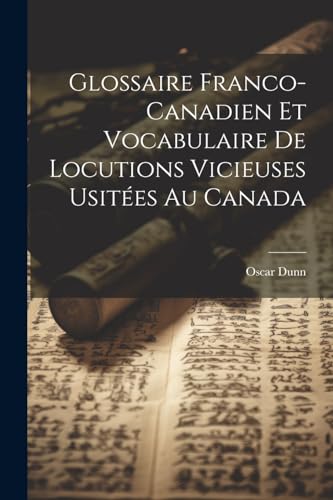 Stock image for Glossaire Franco-Canadien Et Vocabulaire De Locutions Vicieuses Usit?es Au Canada for sale by PBShop.store US