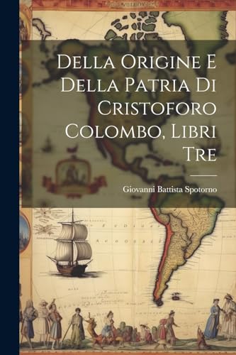 Stock image for Della Origine E Della Patria Di Cristoforo Colombo, Libri Tre for sale by PBShop.store US