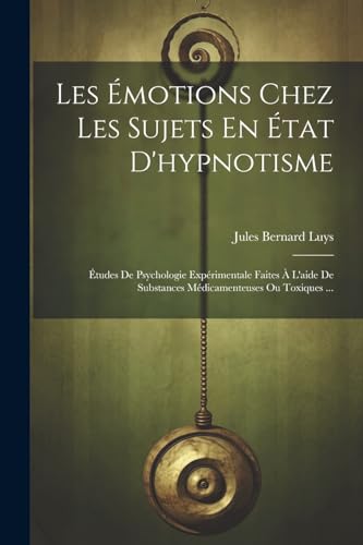 Stock image for Les ?motions Chez Les Sujets En ?tat D'hypnotisme for sale by PBShop.store US