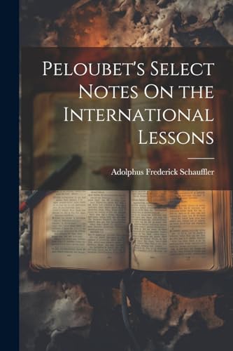 Imagen de archivo de Peloubet's Select Notes On the International Lessons a la venta por PBShop.store US