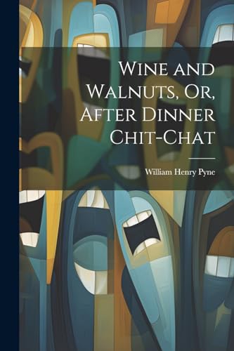 Imagen de archivo de Wine and Walnuts, Or, After Dinner Chit-Chat a la venta por PBShop.store US