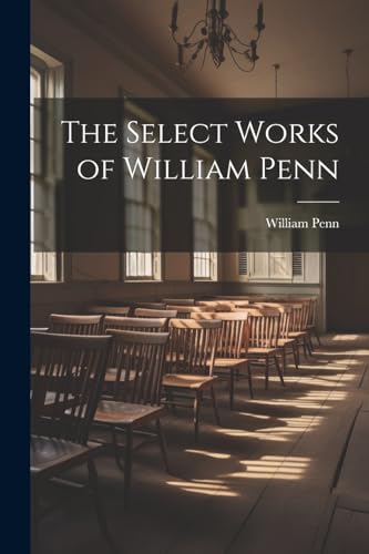 Stock image for The The Select Works of William Penn for sale by PBShop.store US