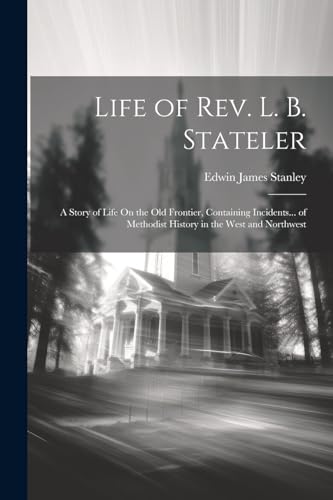 Stock image for Life of Rev. L. B. Stateler for sale by PBShop.store US