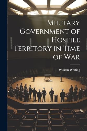 Imagen de archivo de Military Government of Hostile Territory in Time of War a la venta por PBShop.store US