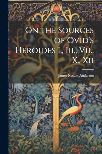 Stock image for On the Sources of Ovid's Heroides I., Iii., Vii., X., Xii for sale by PBShop.store US