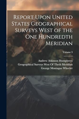 Beispielbild fr Report Upon United States Geographical Surveys West of the One Hundredth Meridian; Volume 3 zum Verkauf von Ria Christie Collections