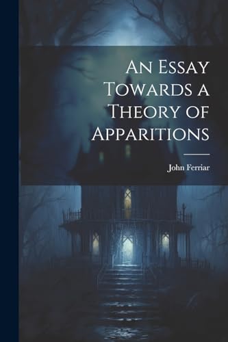 Stock image for An An Essay Towards a Theory of Apparitions for sale by PBShop.store US