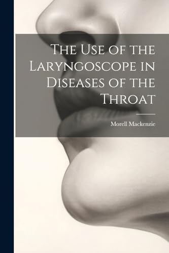 Beispielbild fr The The Use of the Laryngoscope in Diseases of the Throat zum Verkauf von PBShop.store US