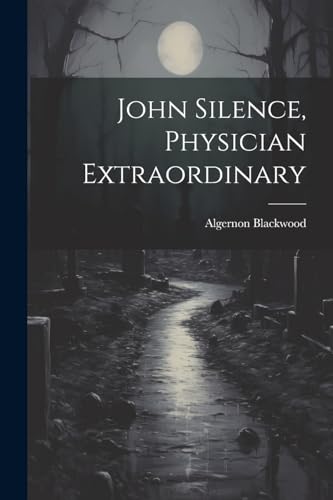 Imagen de archivo de John Silence, Physician Extraordinary a la venta por PBShop.store US