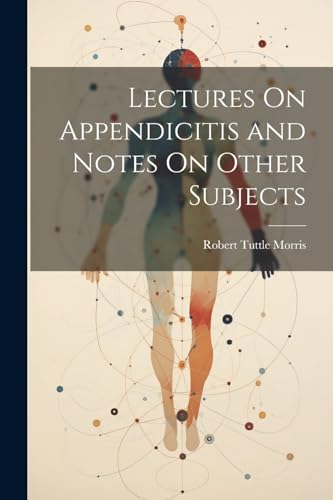 9781022490031: Lectures On Appendicitis and Notes On Other Subjects