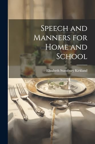Stock image for Speech and Manners for Home and School for sale by PBShop.store US