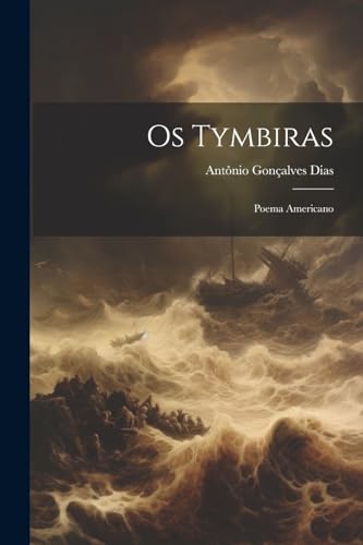 Stock image for Os Tymbiras: Poema Americano (Portuguese Edition) for sale by Ria Christie Collections