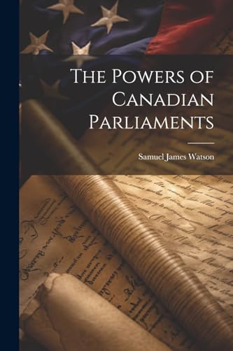 Stock image for The The Powers of Canadian Parliaments for sale by PBShop.store US