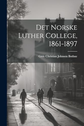 Imagen de archivo de Det Norske Luther College, 1861-1897 a la venta por PBShop.store US