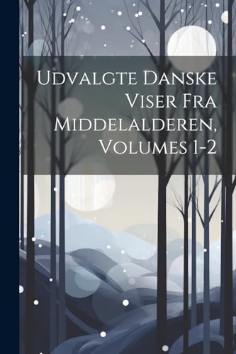 Imagen de archivo de Udvalgte Danske Viser Fra Middelalderen, Volumes 1-2 a la venta por PBShop.store US